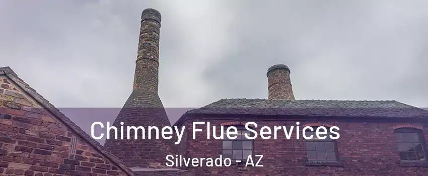 Chimney Flue Services Silverado - AZ