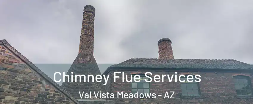 Chimney Flue Services Val Vista Meadows - AZ