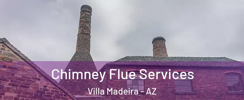 Chimney Flue Services Villa Madeira - AZ