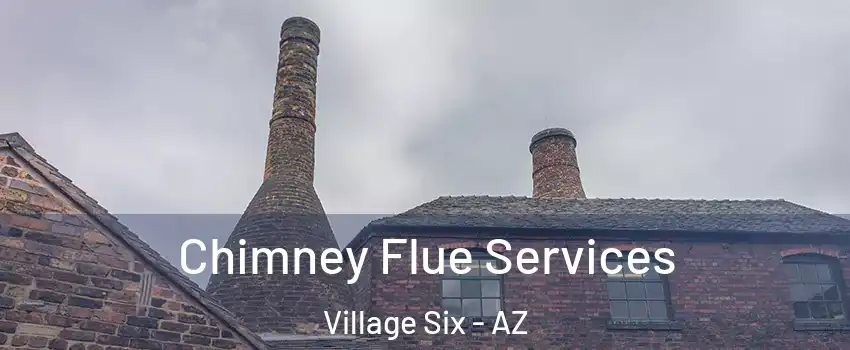 Chimney Flue Services Village Six - AZ