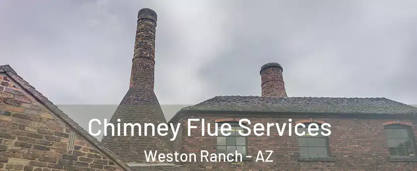 Chimney Flue Services Weston Ranch - AZ