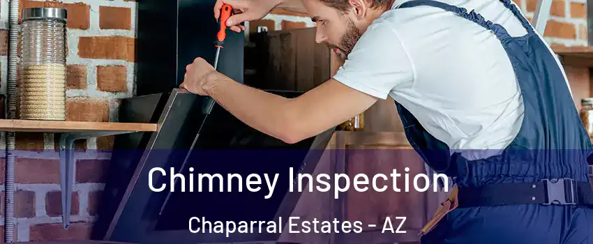 Chimney Inspection Chaparral Estates - AZ