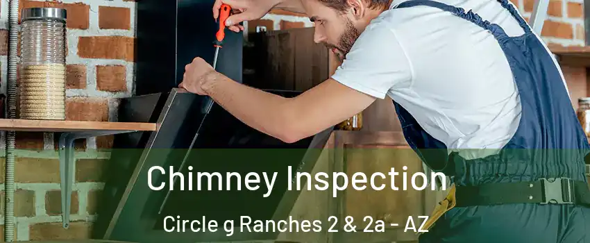 Chimney Inspection Circle g Ranches 2 & 2a - AZ