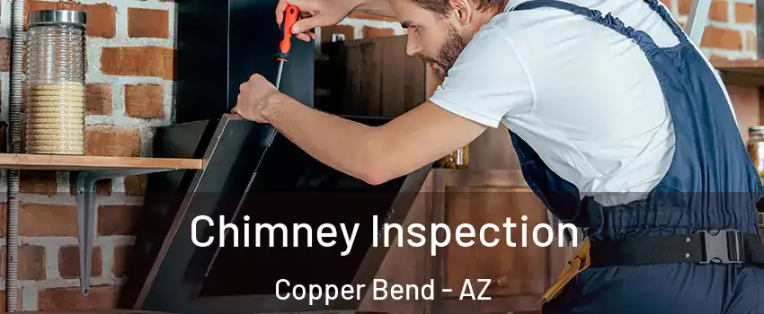 Chimney Inspection Copper Bend - AZ