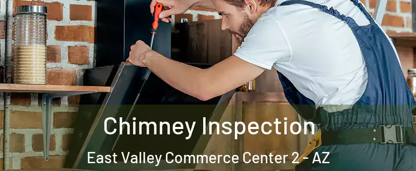 Chimney Inspection East Valley Commerce Center 2 - AZ