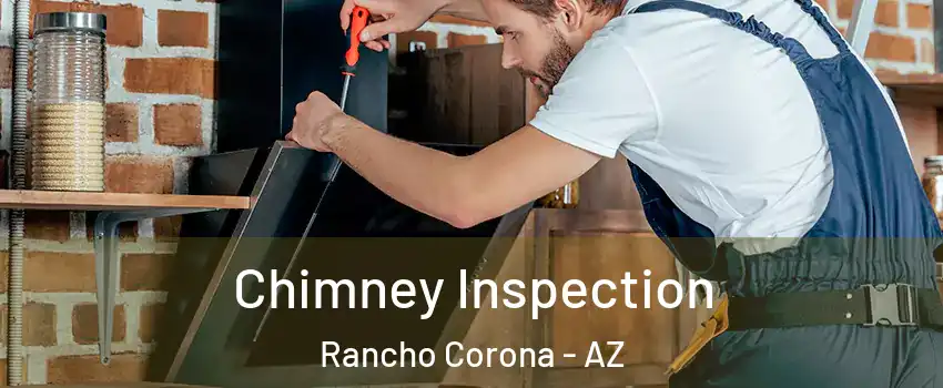 Chimney Inspection Rancho Corona - AZ