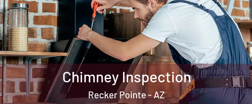 Chimney Inspection Recker Pointe - AZ