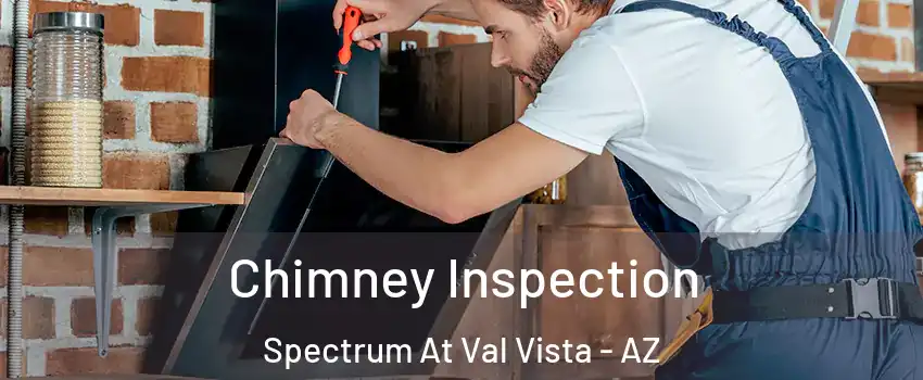 Chimney Inspection Spectrum At Val Vista - AZ