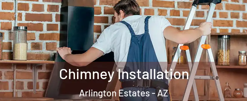 Chimney Installation Arlington Estates - AZ
