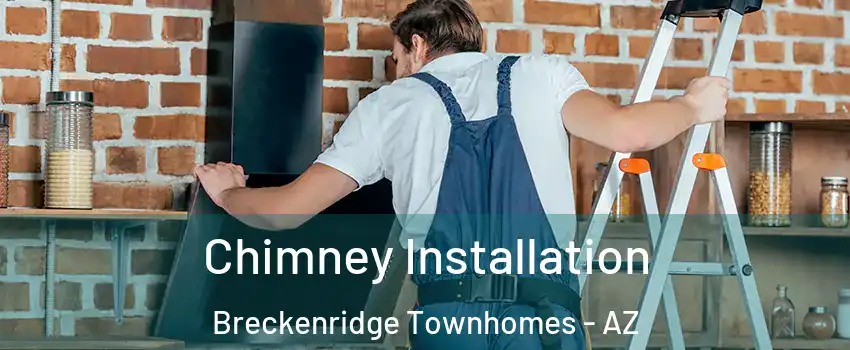 Chimney Installation Breckenridge Townhomes - AZ