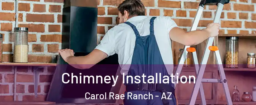 Chimney Installation Carol Rae Ranch - AZ