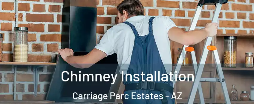 Chimney Installation Carriage Parc Estates - AZ