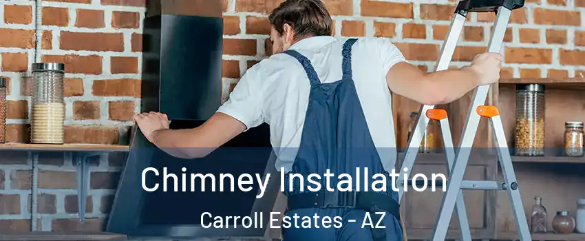 Chimney Installation Carroll Estates - AZ