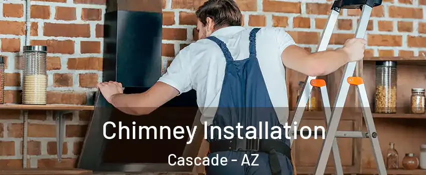 Chimney Installation Cascade - AZ