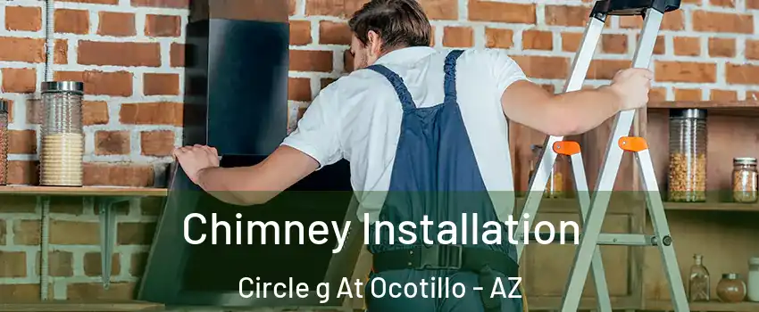 Chimney Installation Circle g At Ocotillo - AZ