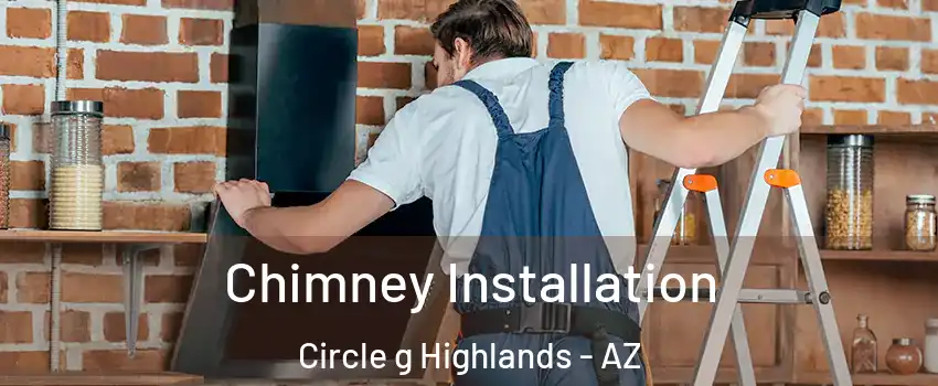 Chimney Installation Circle g Highlands - AZ