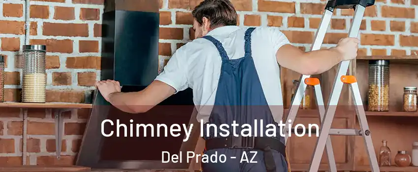 Chimney Installation Del Prado - AZ