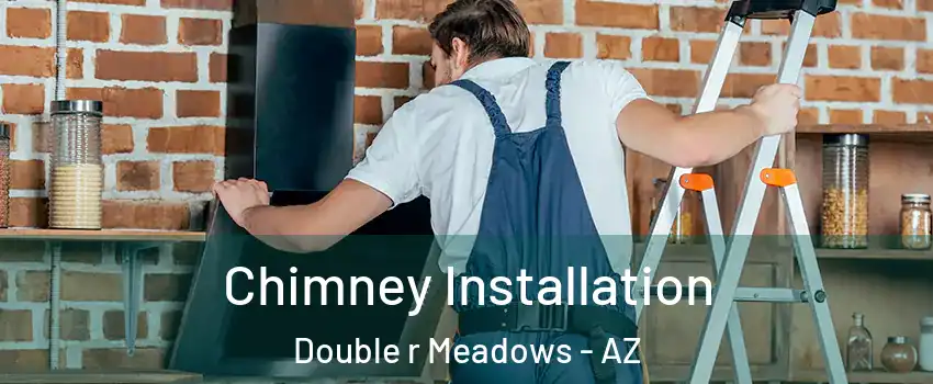 Chimney Installation Double r Meadows - AZ