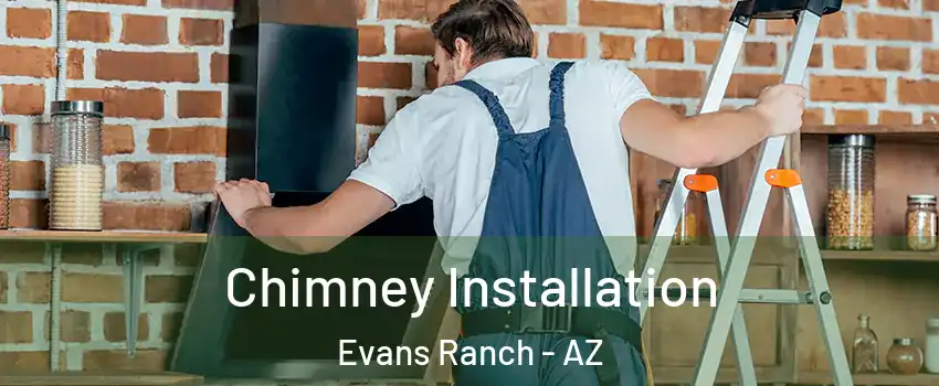Chimney Installation Evans Ranch - AZ