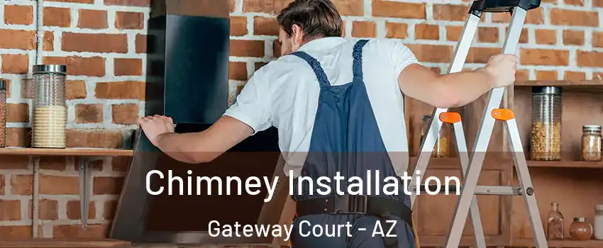 Chimney Installation Gateway Court - AZ