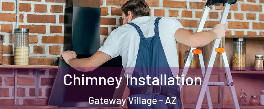 Chimney Installation Gateway Village - AZ