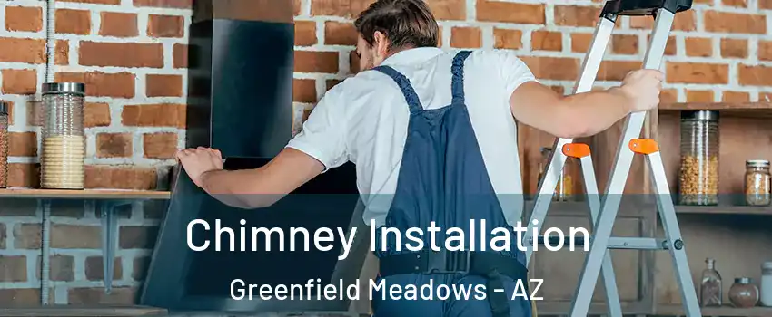 Chimney Installation Greenfield Meadows - AZ