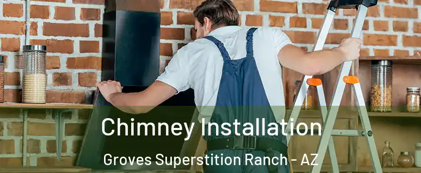 Chimney Installation Groves Superstition Ranch - AZ