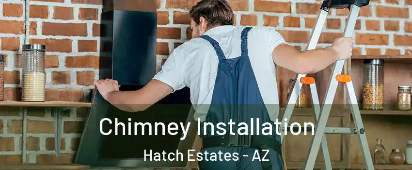 Chimney Installation Hatch Estates - AZ