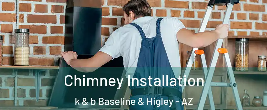 Chimney Installation k & b Baseline & Higley - AZ