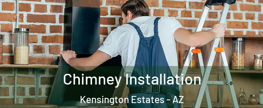 Chimney Installation Kensington Estates - AZ