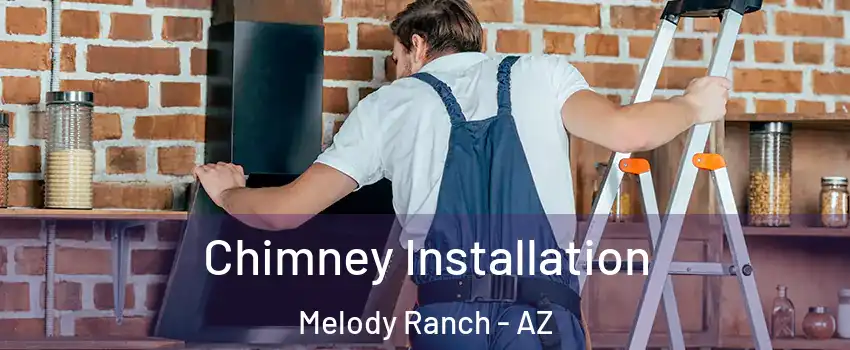Chimney Installation Melody Ranch - AZ