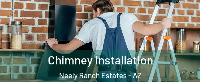 Chimney Installation Neely Ranch Estates - AZ