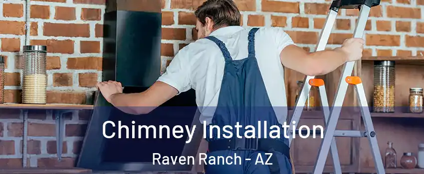 Chimney Installation Raven Ranch - AZ