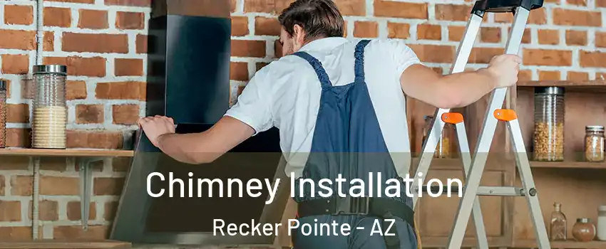Chimney Installation Recker Pointe - AZ