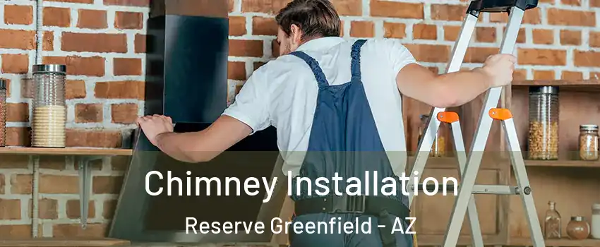 Chimney Installation Reserve Greenfield - AZ
