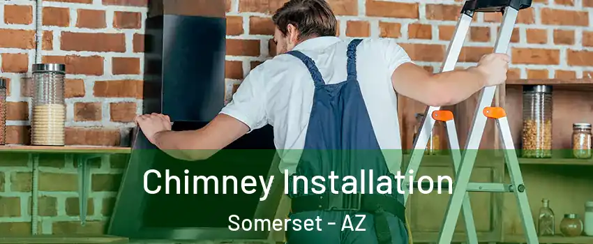 Chimney Installation Somerset - AZ