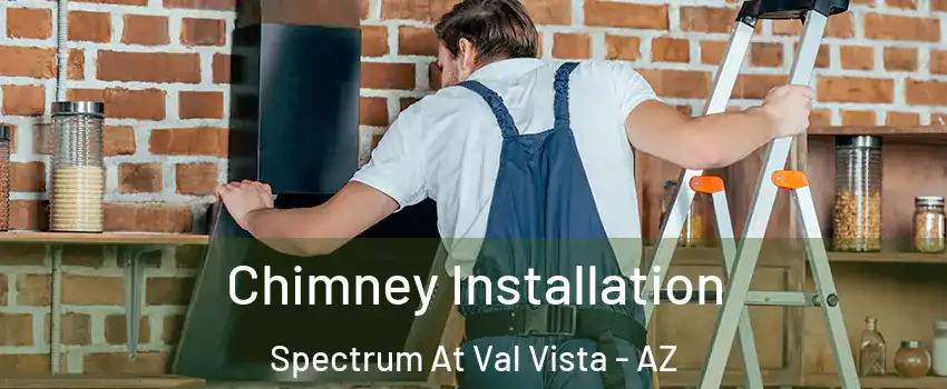 Chimney Installation Spectrum At Val Vista - AZ