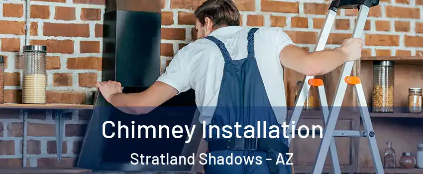 Chimney Installation Stratland Shadows - AZ