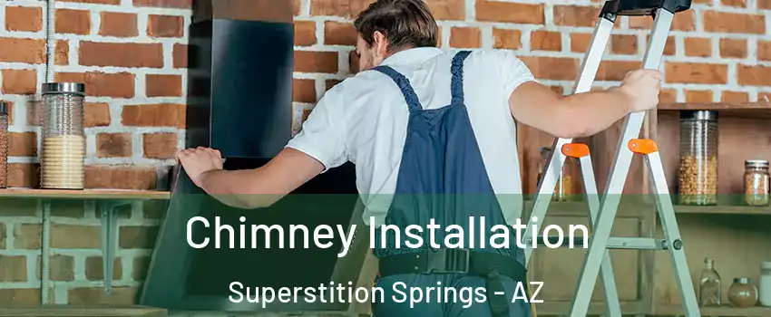 Chimney Installation Superstition Springs - AZ