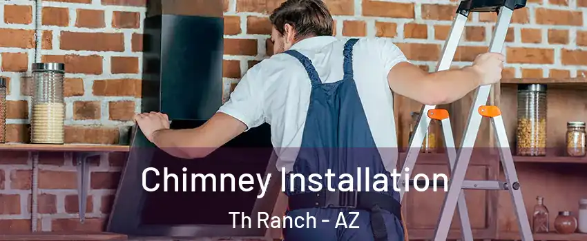 Chimney Installation Th Ranch - AZ