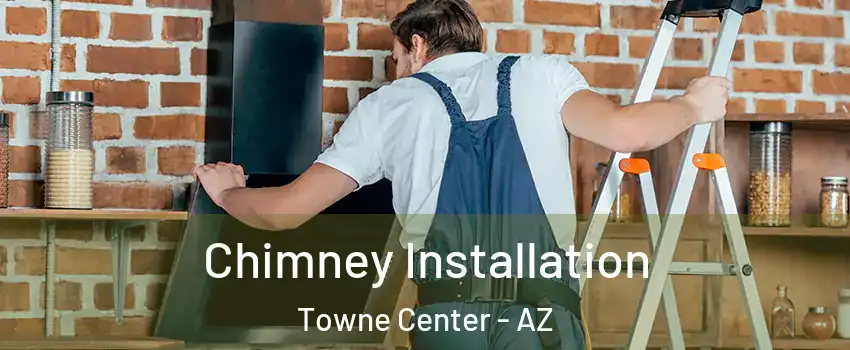 Chimney Installation Towne Center - AZ