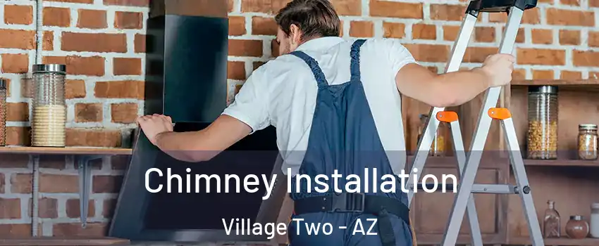 Chimney Installation Village Two - AZ