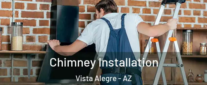 Chimney Installation Vista Alegre - AZ