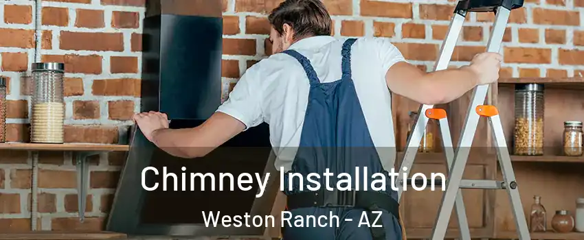 Chimney Installation Weston Ranch - AZ