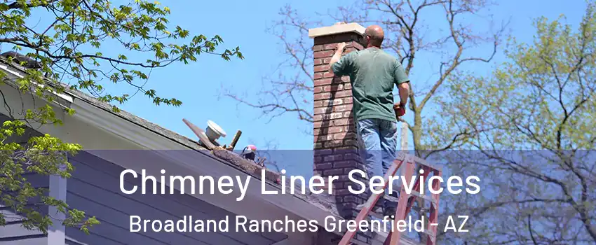Chimney Liner Services Broadland Ranches Greenfield - AZ