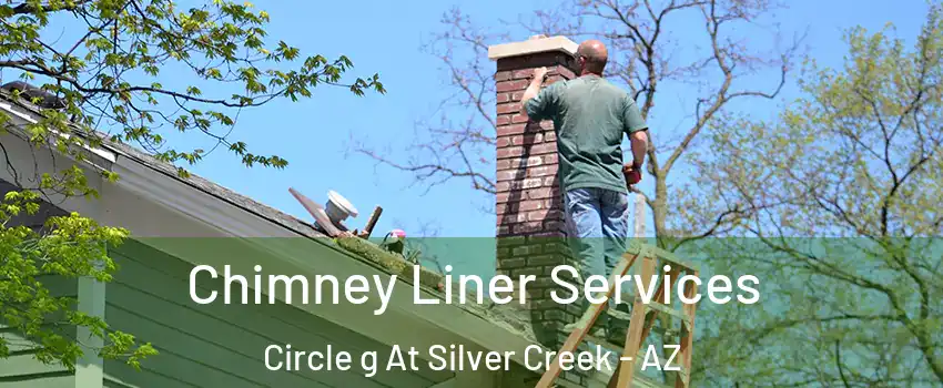 Chimney Liner Services Circle g At Silver Creek - AZ