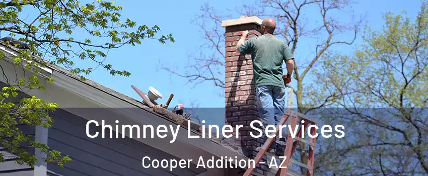 Chimney Liner Services Cooper Addition - AZ