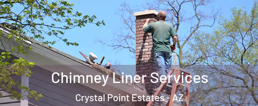 Chimney Liner Services Crystal Point Estates - AZ