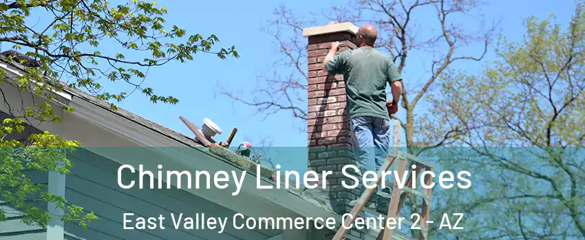 Chimney Liner Services East Valley Commerce Center 2 - AZ
