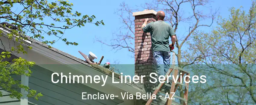 Chimney Liner Services Enclave- Via Bella - AZ